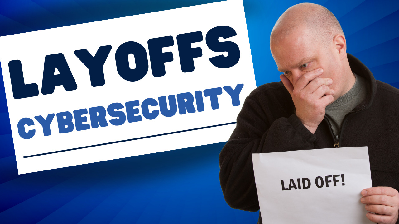 Cybersecurity layoff